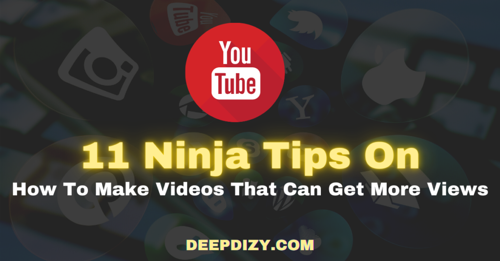 How To Make Videos That Get More Views On YouTube