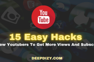 15 Easy Hacks For New Youtubers To Get More Views And Subscribers