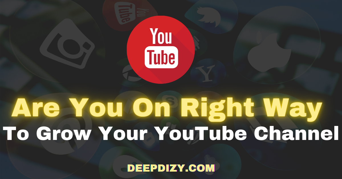 Am I On The Right Way To Grow My Youtube Channel (6 Awesome Point Checklist)