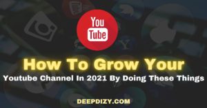 How To Grow Your Youtube Channel In 2021