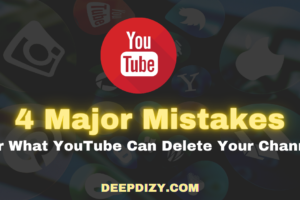 YouTube May Delete Your Channel Due To These 4 Massive Mistakes