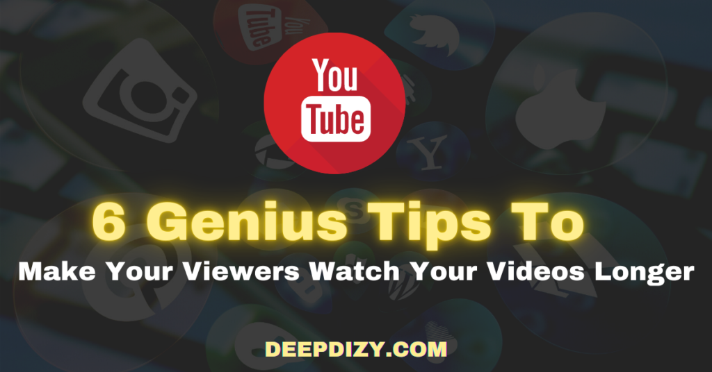 Make Your Viewers Watch Your Videos Longer