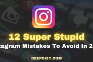 12 Super Stupid Instagram Mistakes To Avoid In 2022