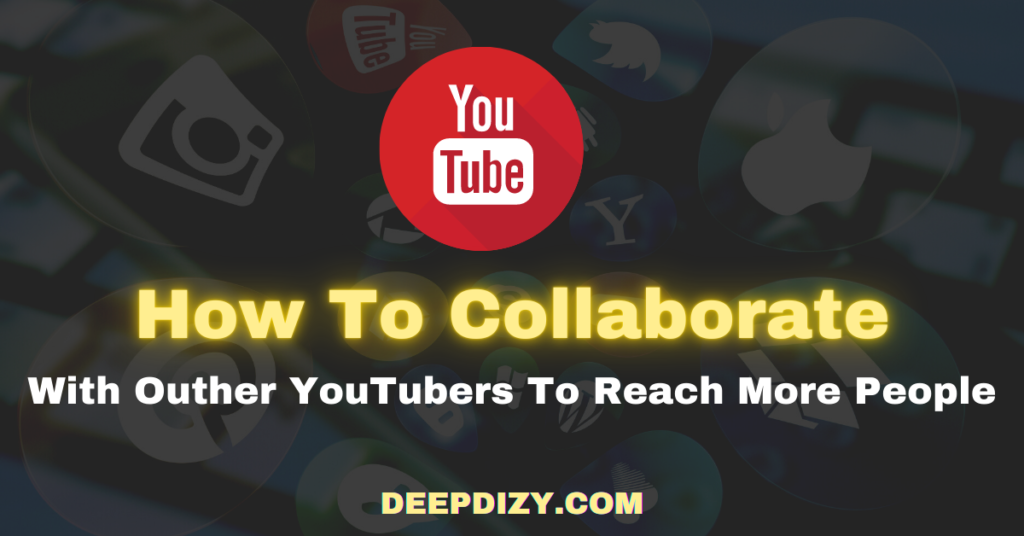 How To Collaborate With Youtubers Effectively In 2022