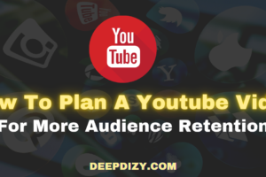 How To Plan A Youtube Video For More Audience Retention