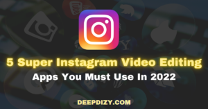 5 Super Instagram Video Editing Apps You Must Use In 2022