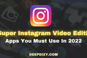 5 Super Instagram Video Editing Apps You Must Use In 2022