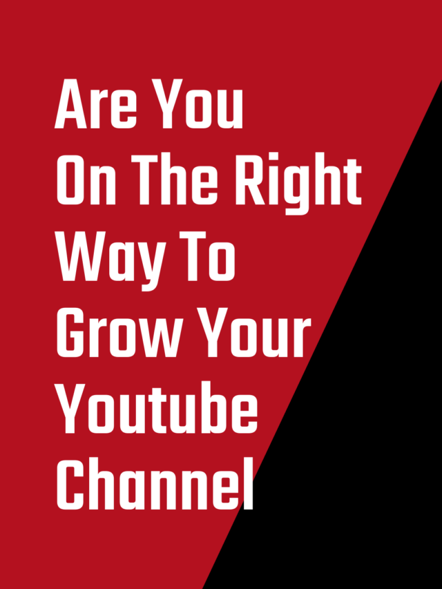 are-you-on-the-right-way-to-grow-your-youtube-channel-6-awesome-point