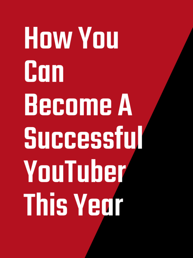 How To Become A Successful Youtuber This Year